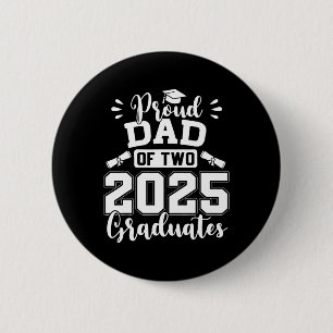 Proud Dad Of Two 2025 Graduates Senior Dad Cl Of 2 Button