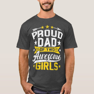 Proud Dad Of Two Awesome Girls Father Day T-Shirt