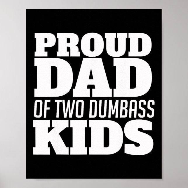 Proud Dad Of Two Dumb Kids Fathersday  Poster (Front)