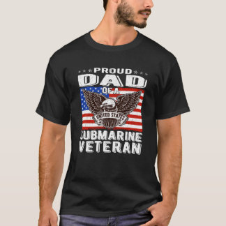 Proud Dad Of US Submarine Veteran Patriotic Milita T-Shirt