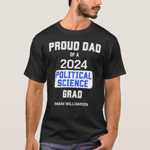 PROUD DAD POLITICAL SCIENCE GRAD 2024 Graduation T_Shirt