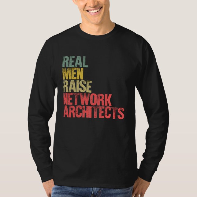 Proud Dad  Real Men Raise Network Architects T-Shirt (Front)