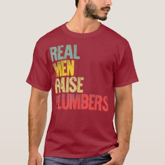 Proud Dad Real Men Raise Plumbers T-Shirt