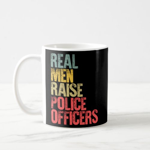 Proud Dad Real Raise Police Officers Coffee Mug