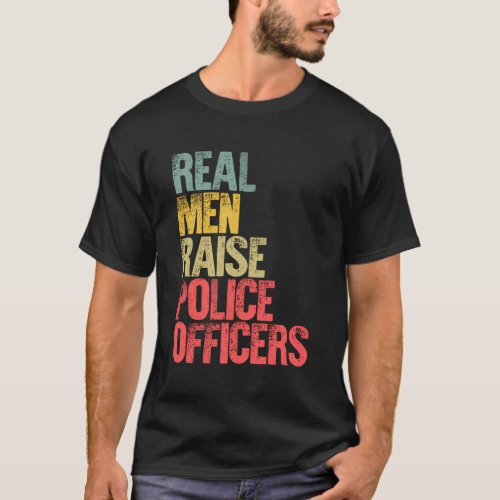 Proud Dad Real Raise Police Officers T_Shirt