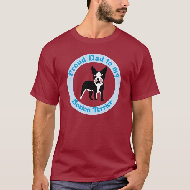 Proud Dad to a Boston Terrier T-Shirt (Front)
