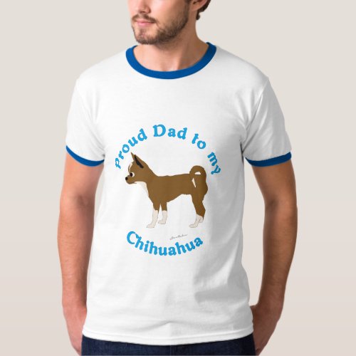 Proud Dad to my Chihuahua T_Shirt