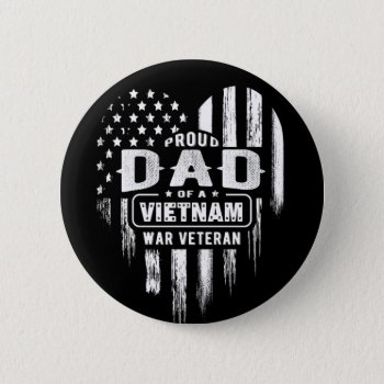 Proud Dad Vietnam Vet Son Veterans Day Button by ne1512BLVD at Zazzle