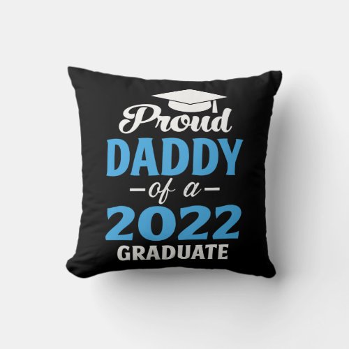 Proud Daddy Of A Class Of 2022 Graduate Senior 22 Throw Pillow
