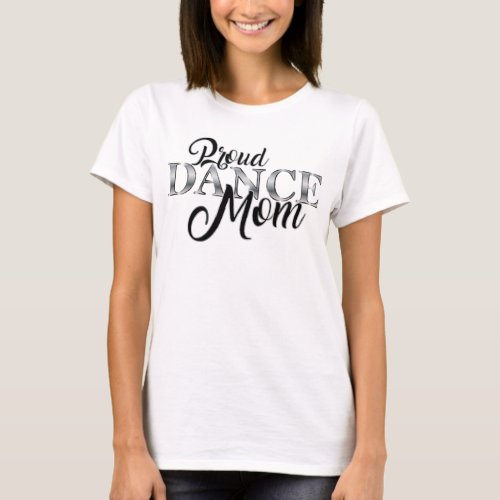 Proud Dance Mom 1 T_Shirt