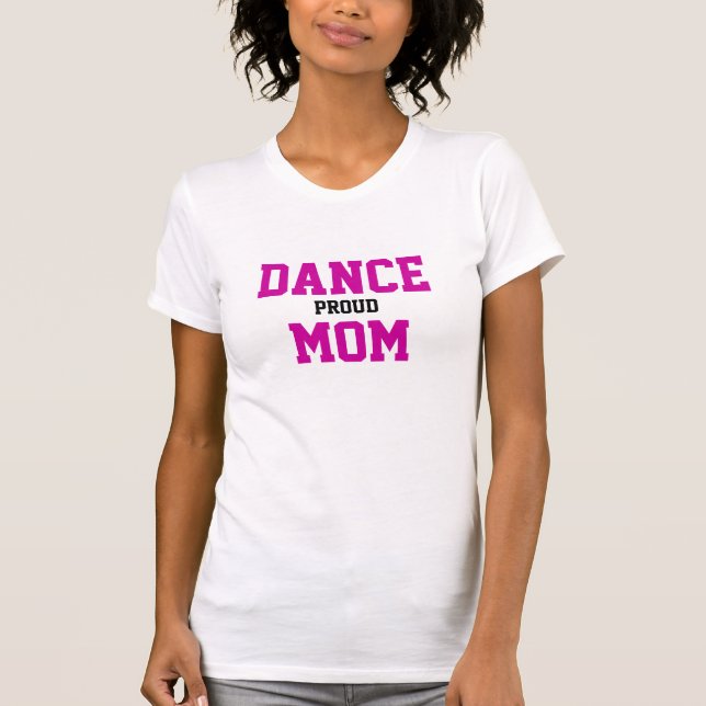 Proud Dance Mom T-Shirt (Front)