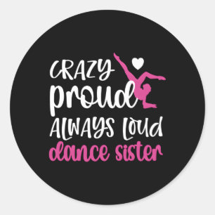 Proud Dance Sister Of A Dancer Sis Dancing Sister Classic Round Sticker