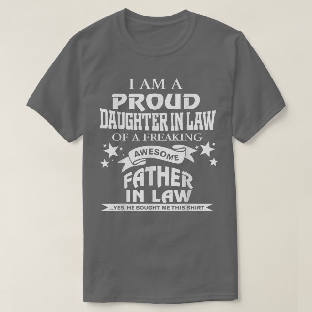 Proud Daughter In Law Of A Freaking Awesome Father T-Shirt (Design Front)