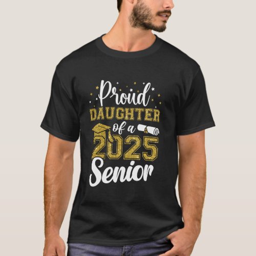 Proud Daughter Of A 2025 Senior Graduate Gifts Cla T-Shirt