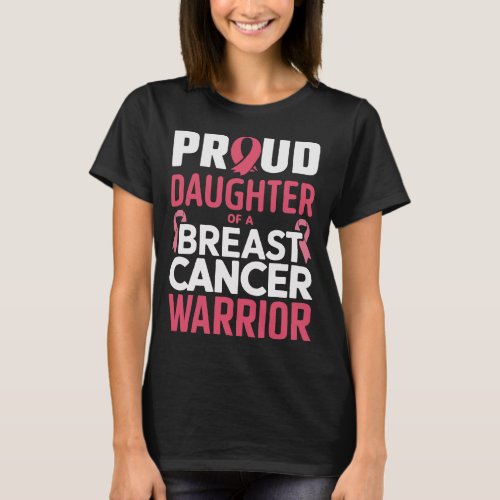 Proud Daughter of a Breast Cancer Warrior _ pink  T_Shirt