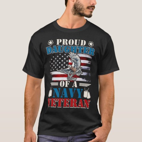 Proud Daughter Of A US Navy T shirt  Veteran US 