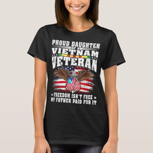 Proud Daughter Of A Vietnam Veteran Freedom Isnt  T_Shirt