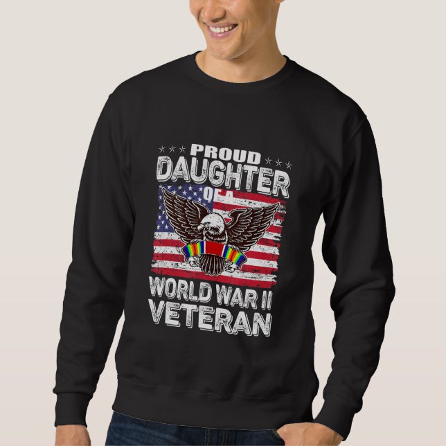 Proud Daughter Of A World War 2 Veteran Patriotic Sweatshirt (Front)