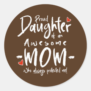 Proud Daughter Of An Awesome Mom Classic Round Sticker