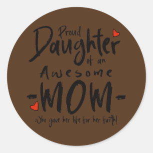 Proud Daughter Of An Awesome Mom Classic Round Sticker