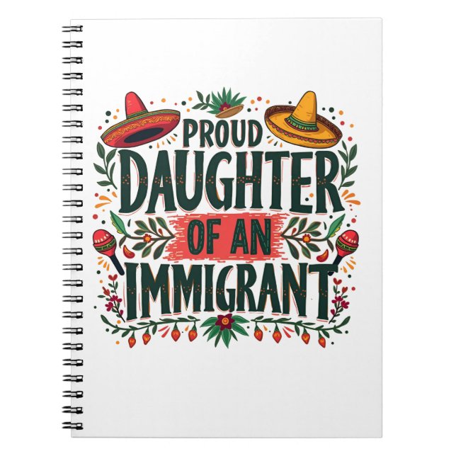 Proud Daughter of an Immigrant Mexican  Notebook (Front)