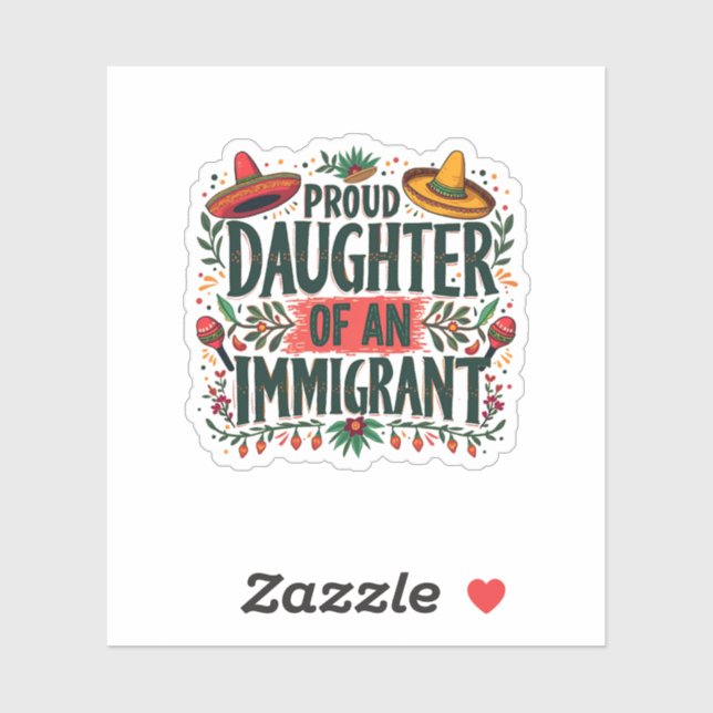 Proud Daughter of an Immigrant Mexican  Sticker (Sheet)