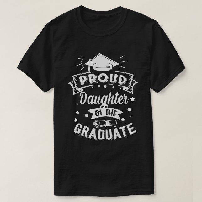 Proud DAUGHTER Of The Graduate Graduation T-Shirt (Design Front)