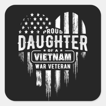 Proud Daughter Vietnam Vet Dad Square Sticker by ne1512BLVD at Zazzle