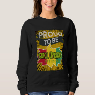 Proud Dental Hygienist citizen Profession career w Sweatshirt