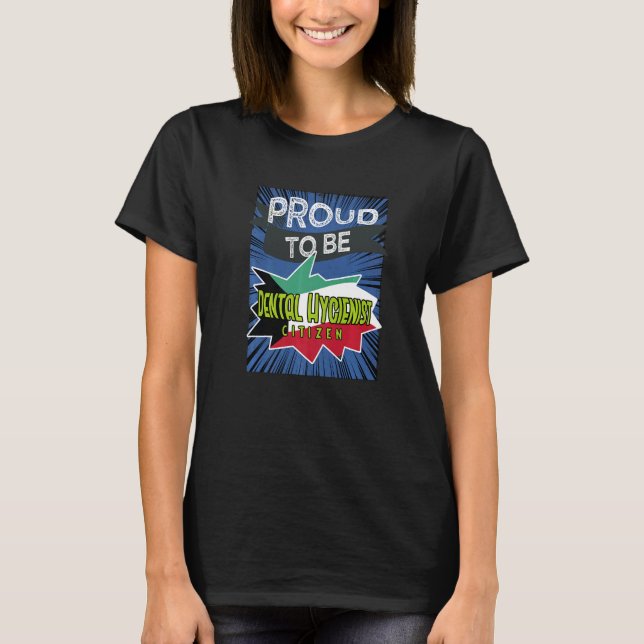 Proud Dental Hygienist citizen Profession career w T-Shirt (Front)