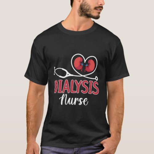 Proud Dialysis Nurse Dialysis Nursing T_Shirt