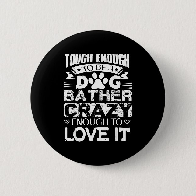 Proud Dog Bather Insrational Quotes Funny Dog Groo Button (Front)