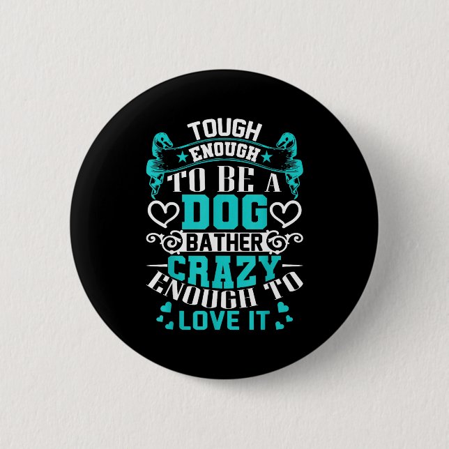 Proud Dog Bather Insrational Quotes Funny Groomer  Button (Front)