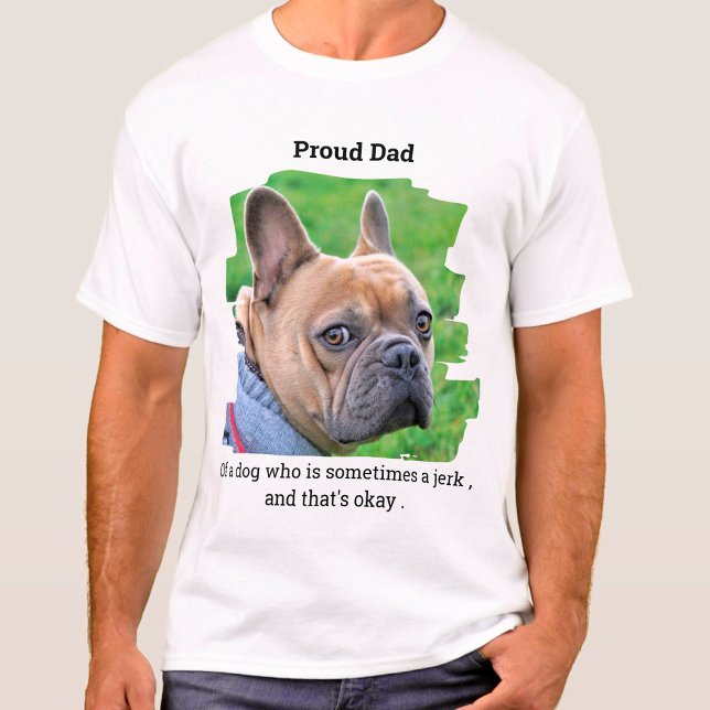 Proud Dog Dad Funny Personalized Pet Photo T-Shirt (Creator Uploaded)