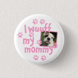 Proud Dog Mama with Personalized Photo Button