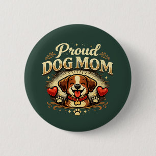 Proud Dog Mom – Cute & Playful Dog Lover Design Button