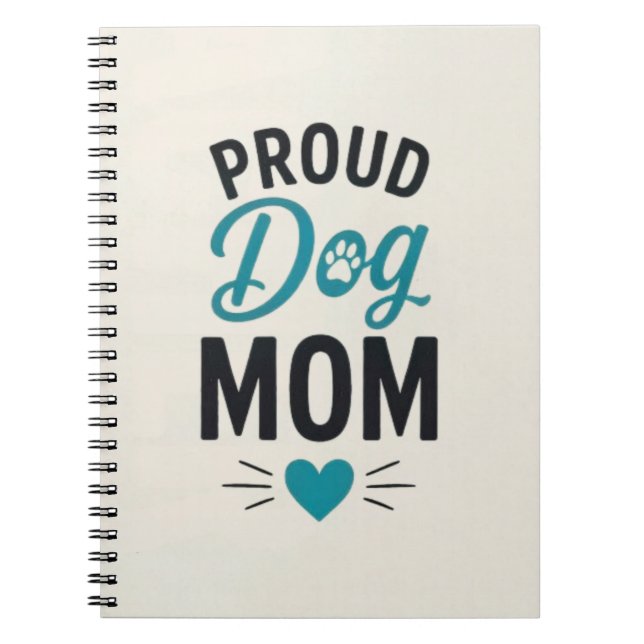 Proud Dog Mom Dog Lover Typography Design Notebook (Front)