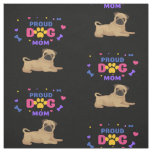 Proud Dog Mom of a Pug Fabric