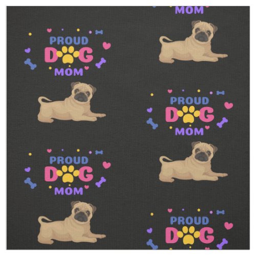 Proud Dog Mom of a Pug Fabric