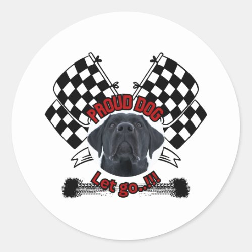 Proud Dog race dog lets go dog lovers  Classic Round Sticker