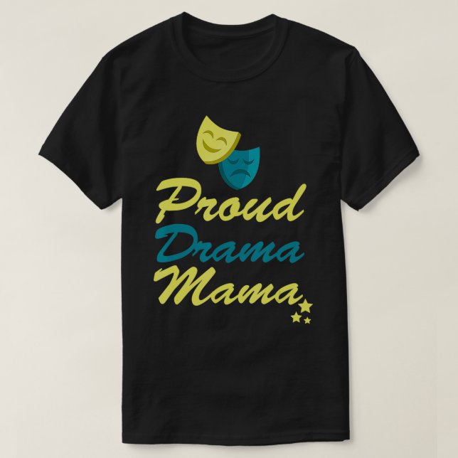 Proud Drama Mama Theater Mom Funny Spotlight2557  T-Shirt (Design Front)