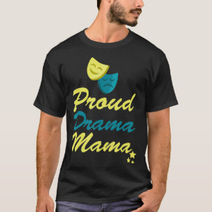 Proud Drama Mama Theater Mom Funny Spotlight2557 T-Shirt