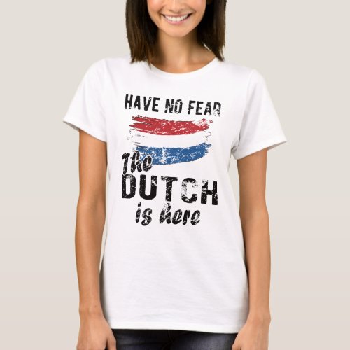 Proud Dutch Heritage Netherlands Roots Dutch Flag T_Shirt