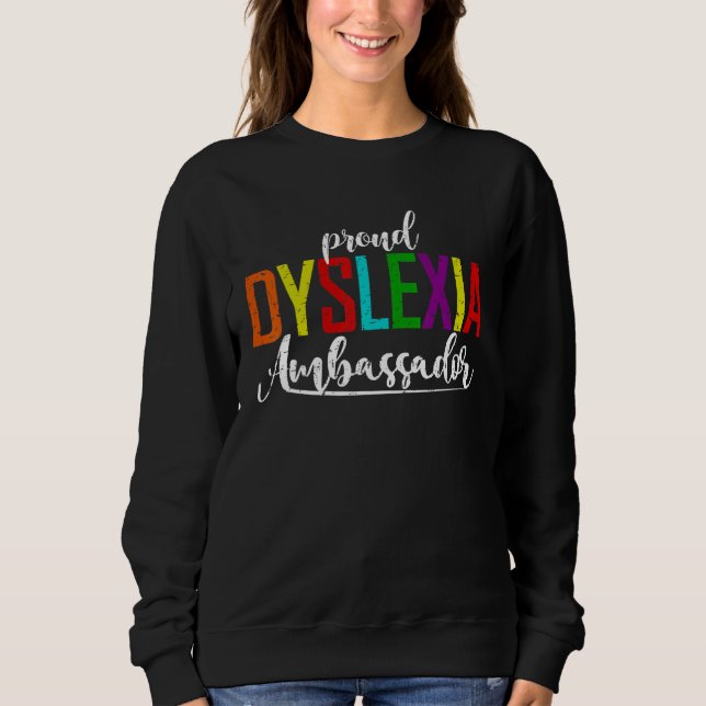 Proud Dyslexia Ambassador  Dyslexia Awareness Sweatshirt (Front)