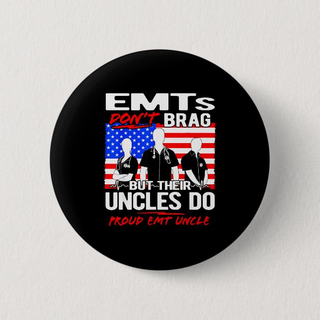 Proud Emt Uncle - Funny Ems Family Quote Emts Don' Button (Front)