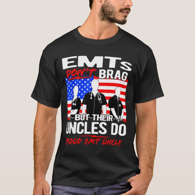 Proud Emt Uncle - Funny Ems Family Quote Emts Don' T-Shirt (Front)