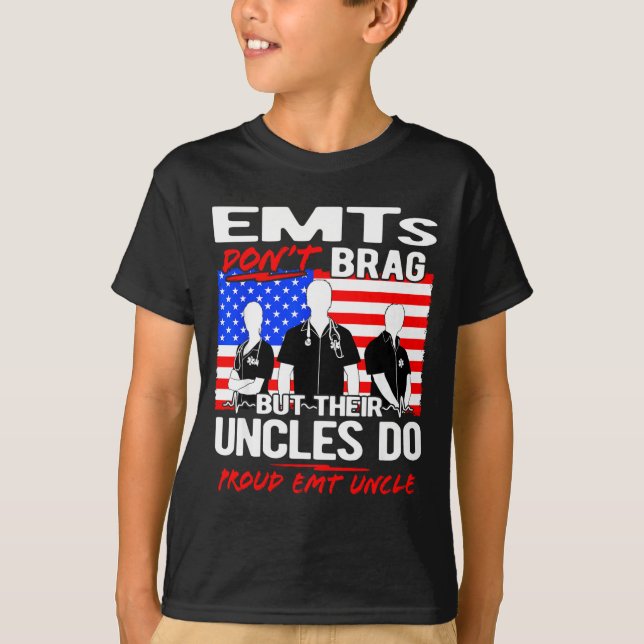 Proud Emt Uncle - Funny Ems Family Quote Emts Don' T-Shirt (Front)