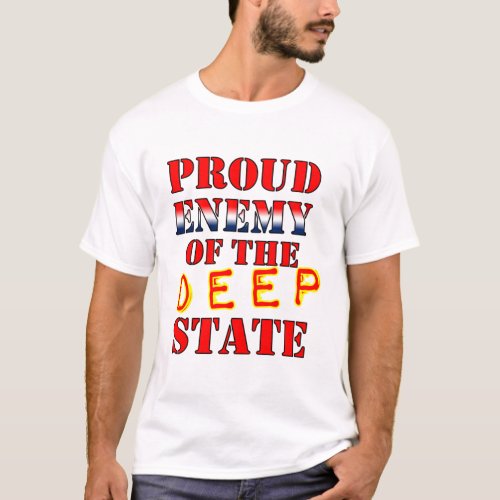 Proud Enemy of the Deep State T_Shirt