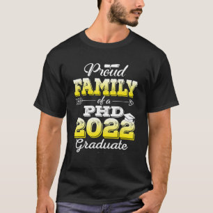 Proud Family Class Of 2022 Phd Graduate Doctorate  T-Shirt