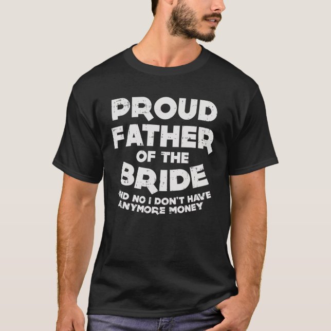 Proud Father Bride Funny Matching Family Wedding D T-Shirt (Front)